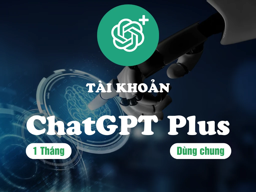 Tài khoản ChatGPT Plus dùng chung