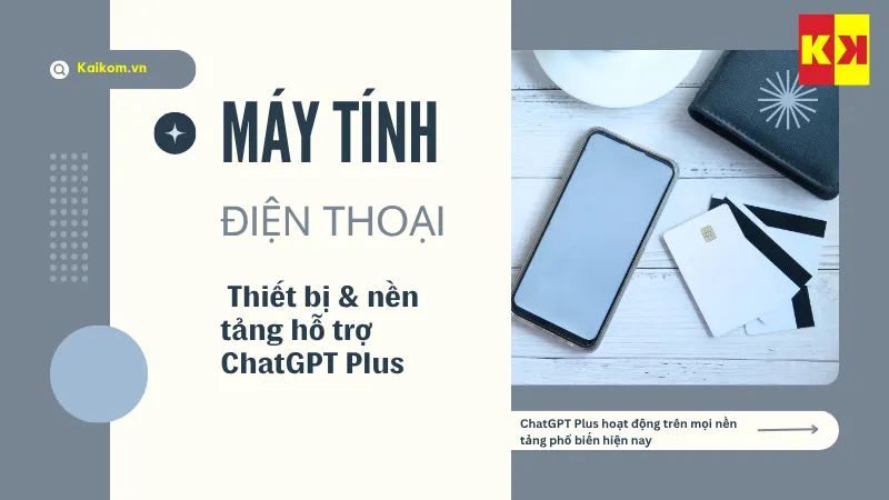 Thiết bị & nền tảng hỗ trợ ChatGPT Plus