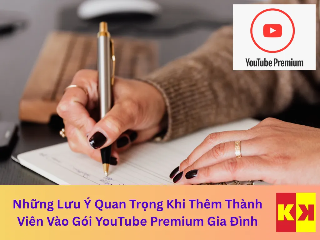 Những Lưu Ý Quan Trọng Khi Thêm Thành Viên Vào Gói YouTube Premium Gia Đình