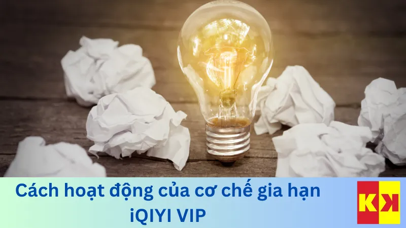 Cách hoạt động của cơ chế gia hạn iQIYI VIP
