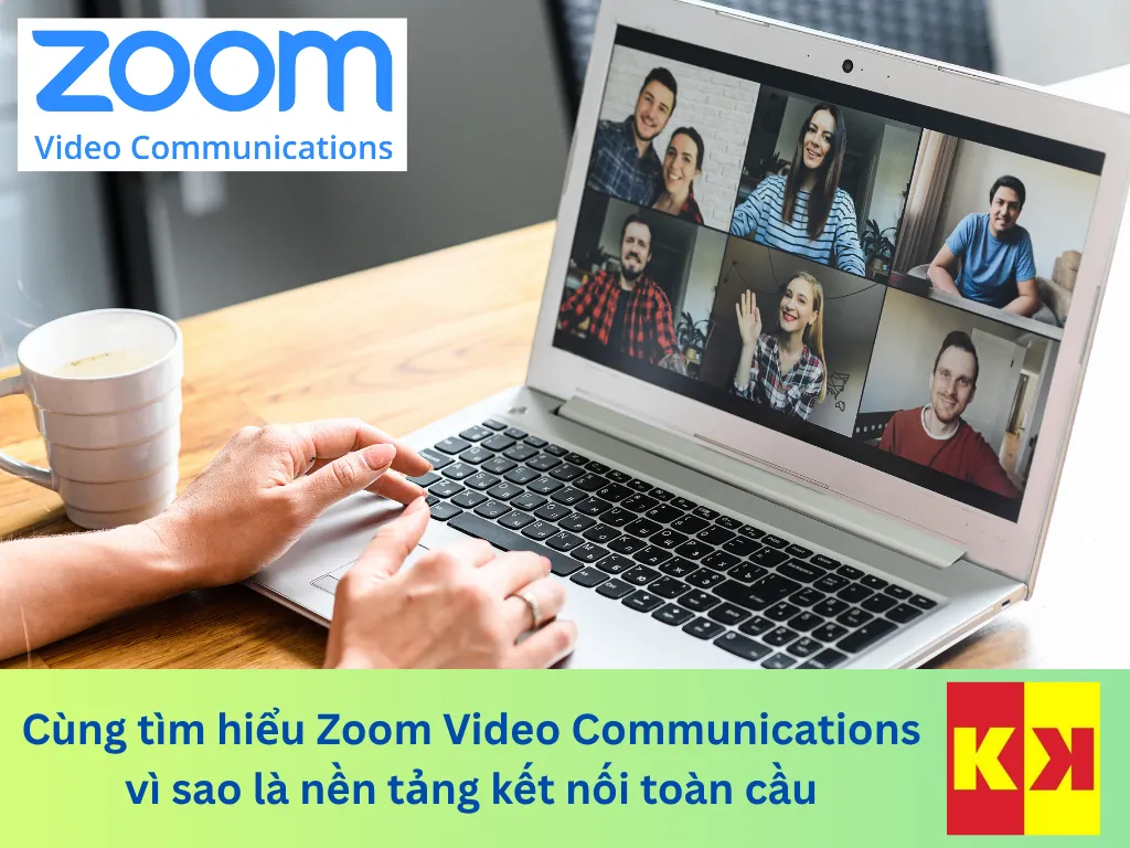 Cùng tìm hiểu Zoom Video Communications vì sao là nền tảng kết nối toàn cầu