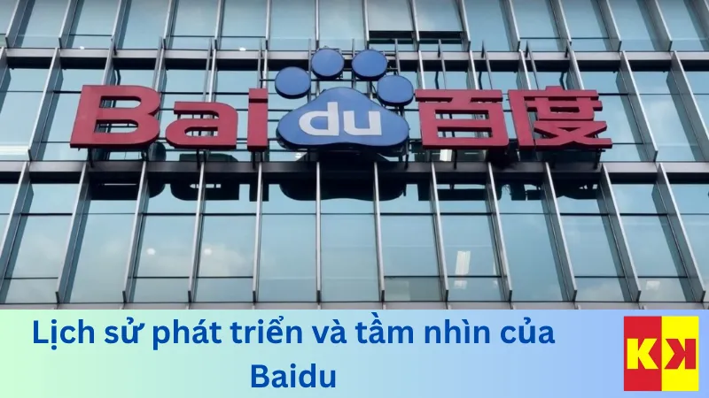 Lịch sử phát triển và tầm nhìn của Baidu