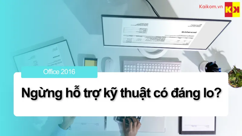 Office 2016 bị ngừng hỗ trợ kỹ thuật có đáng lo?