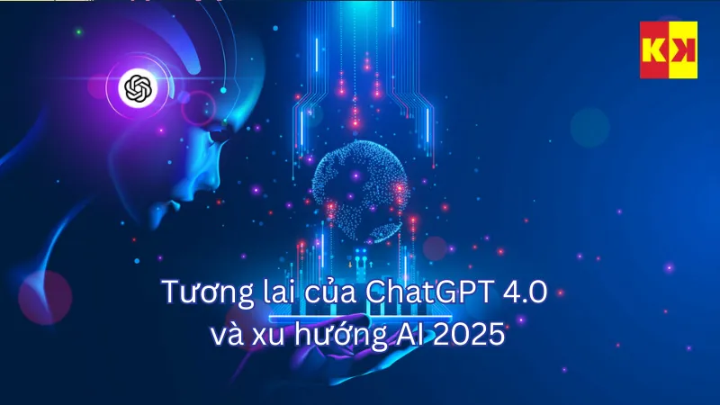 Tương lai của ChatGPT 4.0 và xu hướng AI 2025