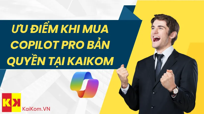 Ưu điểm khi mua, kích hoạt Copilot Pro bản quyền tại Kaikom