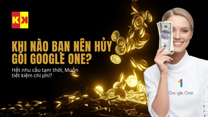 Khi nào bạn nên hủy gói Google One?
