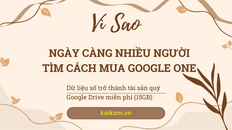 Vì sao ngày càng nhiều người tìm cách mua Google One