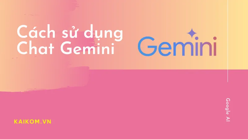 Cách sử dụng chat gemini