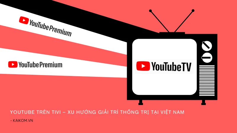 Đánh giá YouTube trên Smart TV – Có nên nâng cấp Premium không?