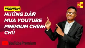 Hướng dẫn mua YouTube Premium chính chủ giá rẻ