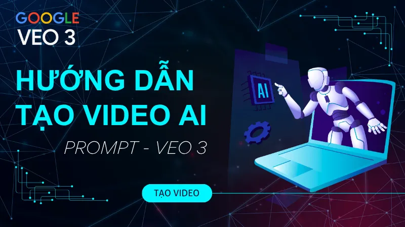 Cách tạo video bằng Veo 3 AI – Hướng dẫn chi tiết từ prompt đến xuất video